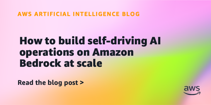 Imagem oficial do evento AWS: How to build self-driving AI operations on Amazon Bedro… e mais 3: destaques de IA